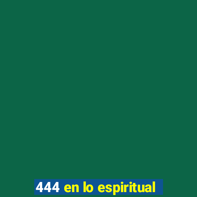 444 en lo espiritual