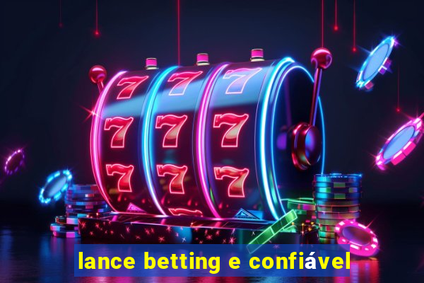 lance betting e confiável