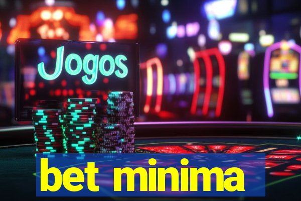 bet minima