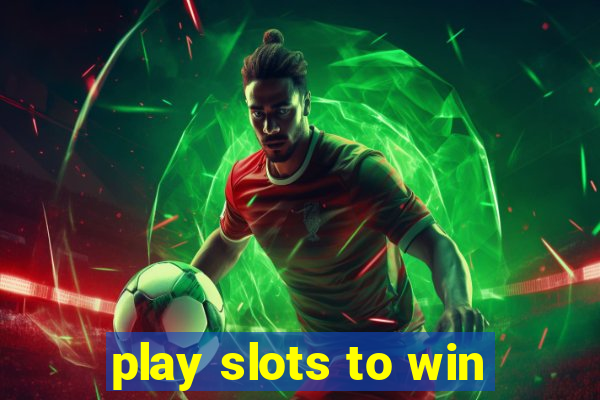 play slots to win