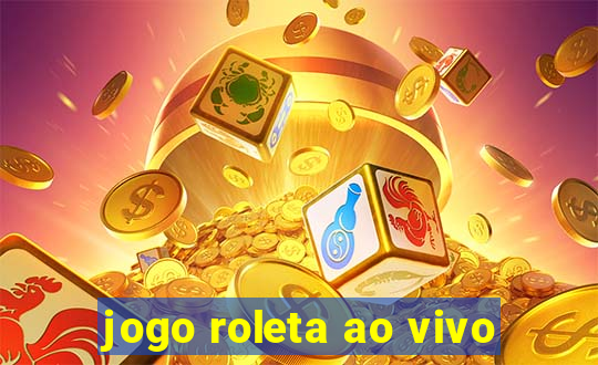 jogo roleta ao vivo