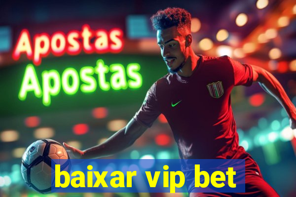 baixar vip bet