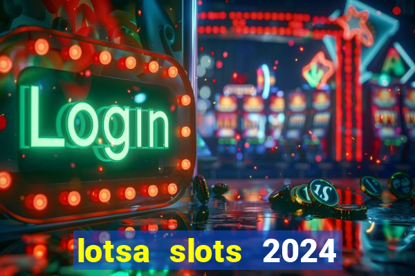 lotsa slots 2024 paga mesmo