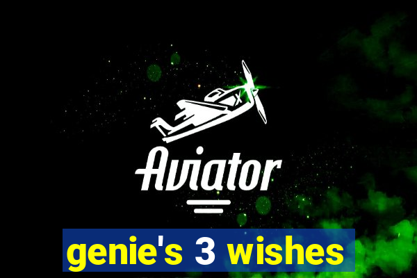 genie's 3 wishes