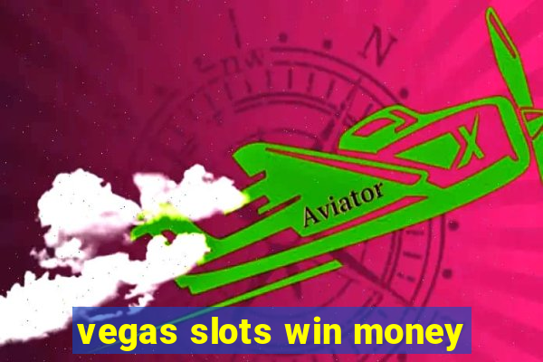 vegas slots win money