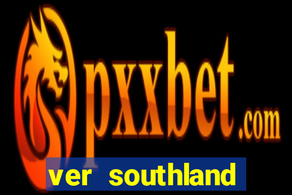 ver southland online gratis