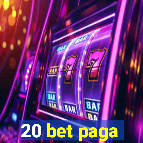 20 bet paga