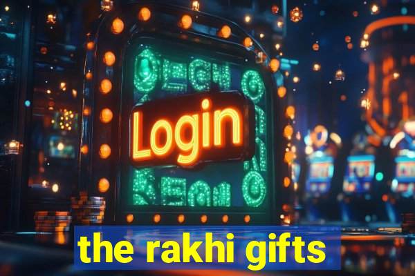 the rakhi gifts