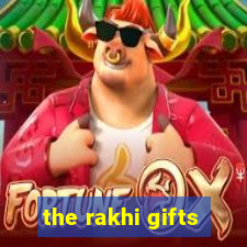 the rakhi gifts