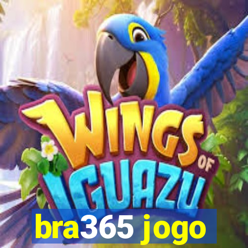 bra365 jogo