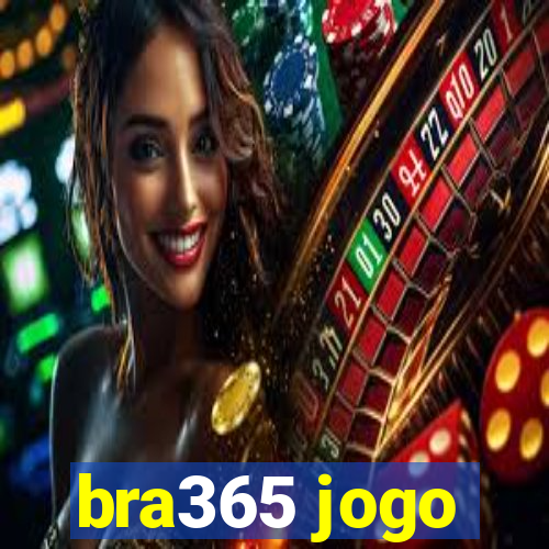 bra365 jogo