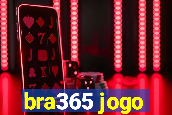 bra365 jogo