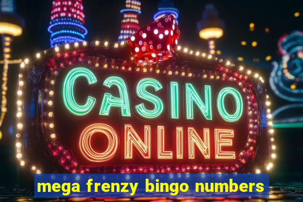 mega frenzy bingo numbers