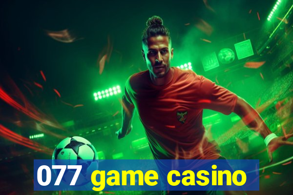 077 game casino