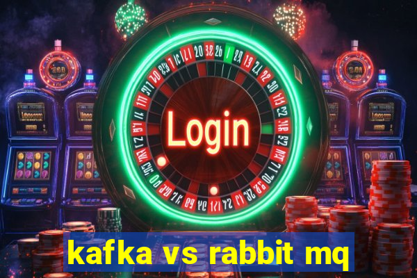 kafka vs rabbit mq