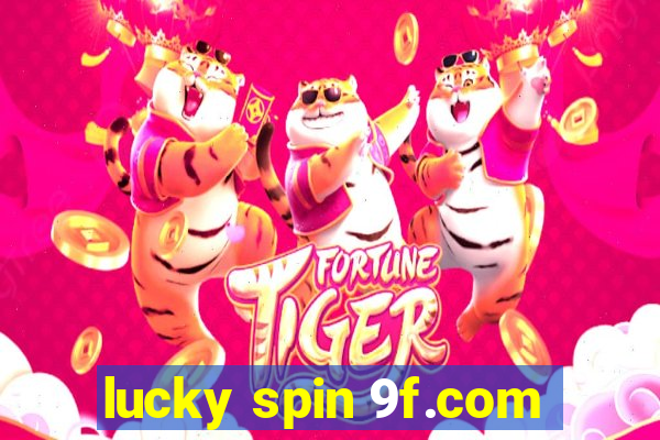 lucky spin 9f.com