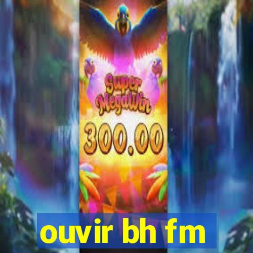 ouvir bh fm