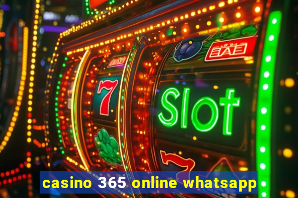 casino 365 online whatsapp