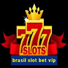 brasil slot bet vip