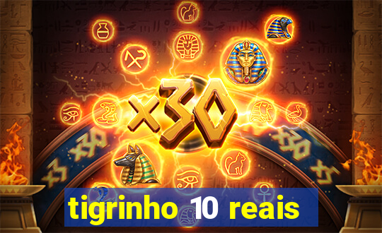 tigrinho 10 reais