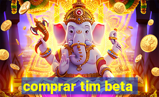 comprar tim beta