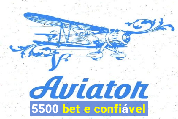 5500 bet e confiável