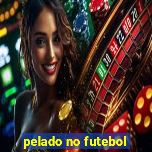 pelado no futebol