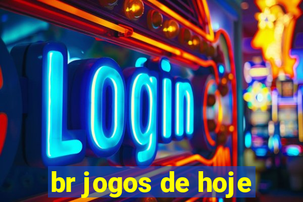 br jogos de hoje