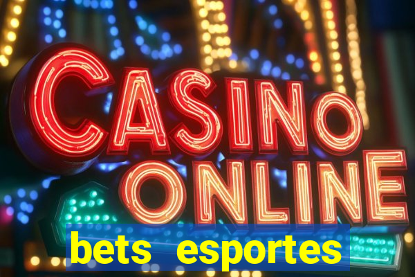 bets esportes apostas esportivas