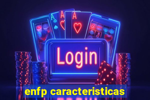 enfp caracteristicas