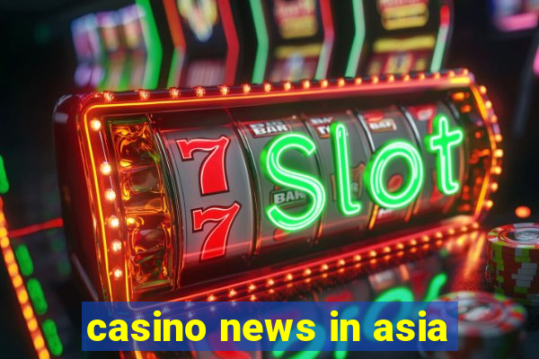 casino news in asia