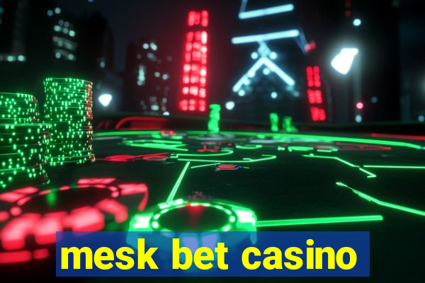 mesk bet casino