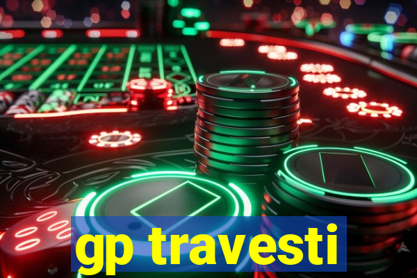 gp travesti