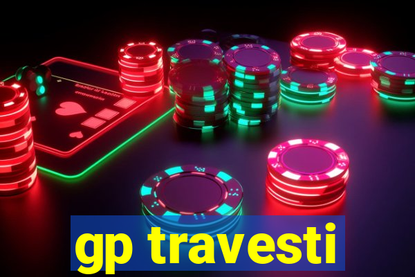 gp travesti