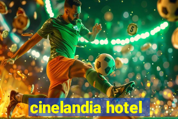 cinelandia hotel