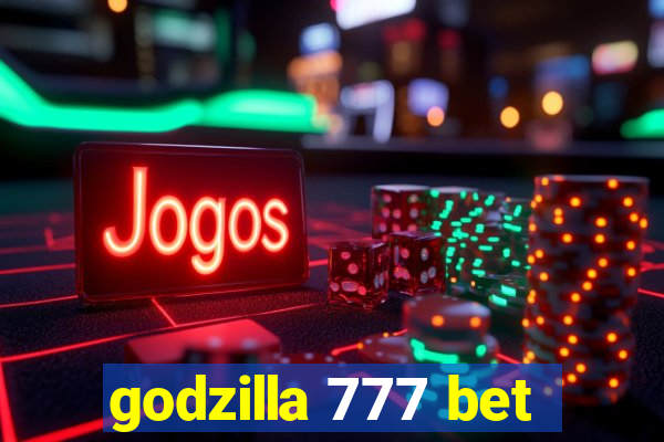 godzilla 777 bet