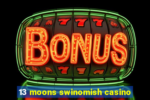 13 moons swinomish casino