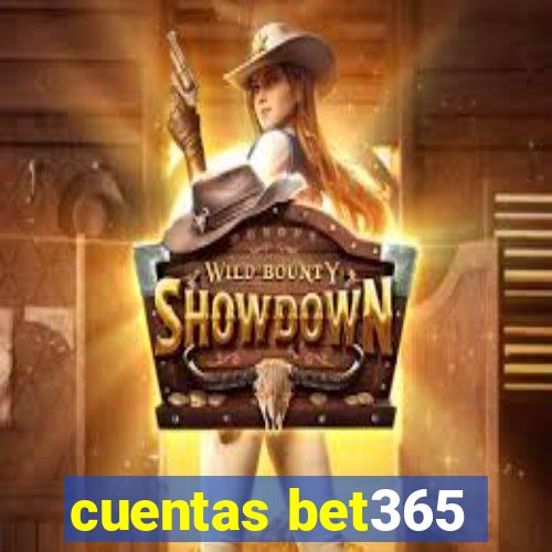 cuentas bet365