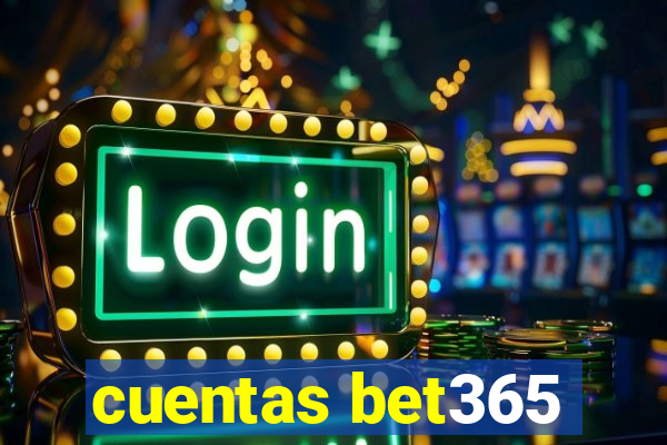 cuentas bet365