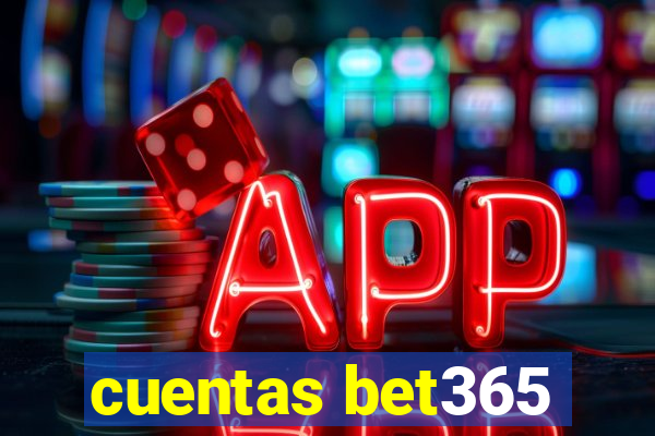 cuentas bet365