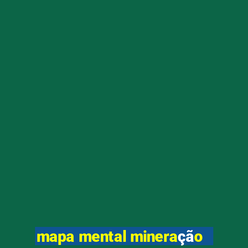 mapa mental mineração