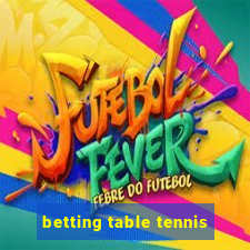 betting table tennis