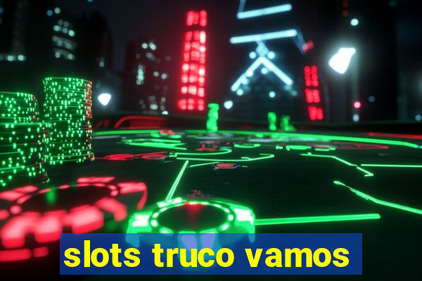 slots truco vamos