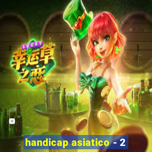 handicap asiatico - 2