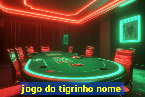 jogo do tigrinho nome