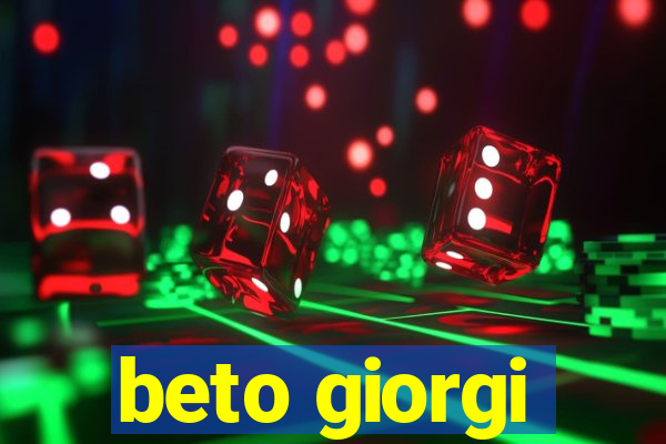 beto giorgi