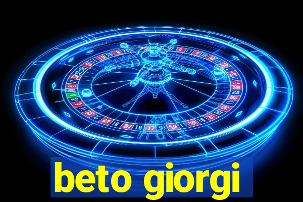 beto giorgi