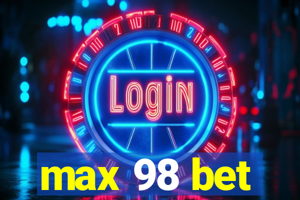 max 98 bet