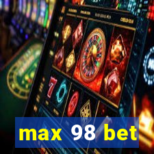 max 98 bet