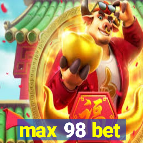 max 98 bet